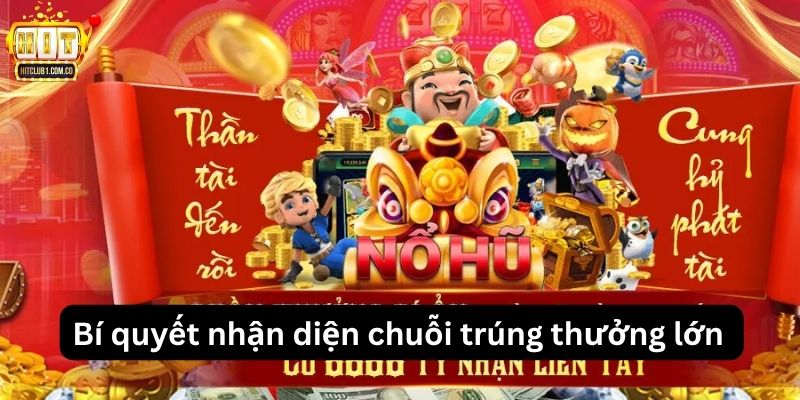 Bí quyết nhận diện chuỗi trúng thưởng lớn 