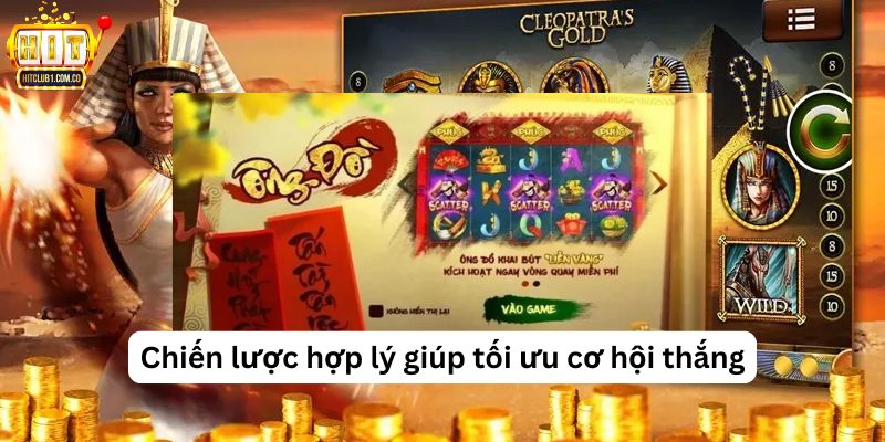 Chiến lược hợp lý giúp tối ưu cơ hội thắng