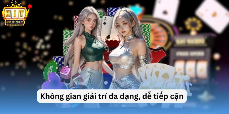 Không gian giải trí đa dạng, dễ tiếp cận