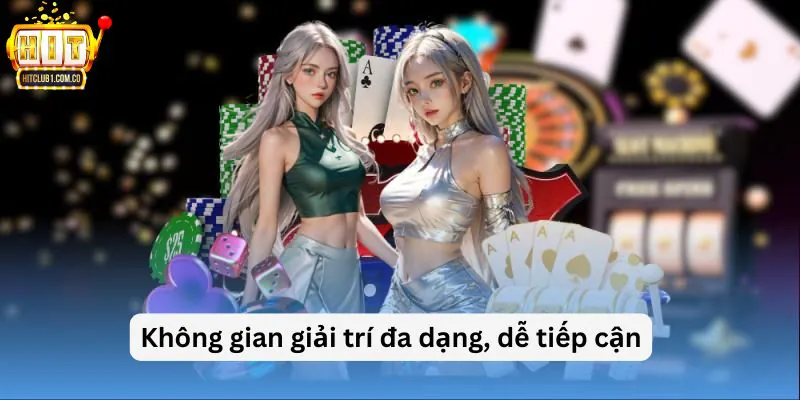 Không gian giải trí đa dạng, dễ tiếp cận