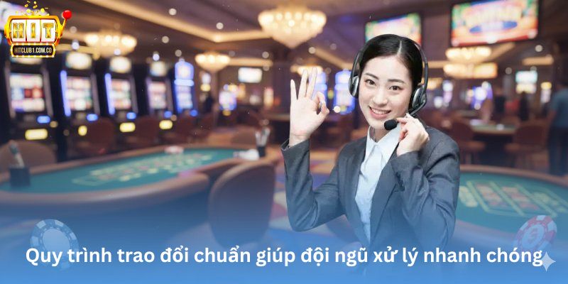 Quy trình trao đổi chuẩn giúp đội ngũ xử lý nhanh chóng