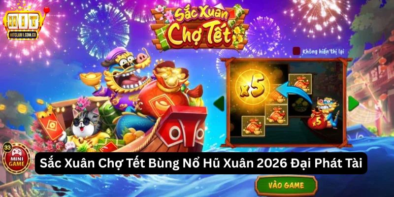Sắc Xuân Chợ Tết Bùng Nổ Hũ Xuân 2026 Đại Phát Tài