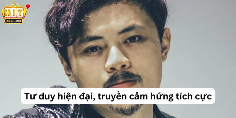 Tư duy hiện đại, truyền cảm hứng tích cực